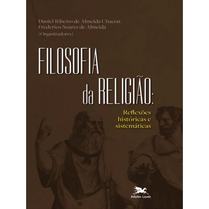 FILOSOFIA DA RELIGIÃO - REFLEXÕES HISTÓRICAS E SISTEMÁTICAS