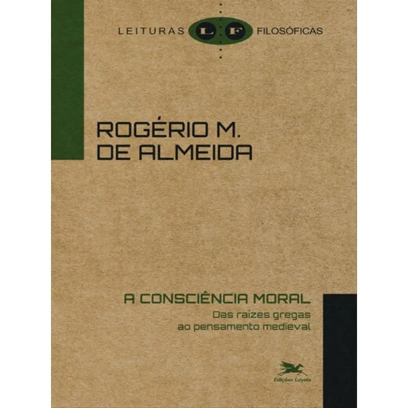 A Consciência Moral - Das Raízes Gregas Ao Pensamento Medieval