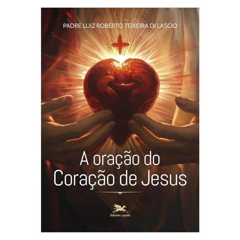 A ORAÇÃO DO CORAÇÃO DE JESUS