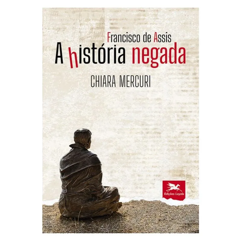 FRANCISCO DE ASSIS - A HISTÓRIA NEGADA