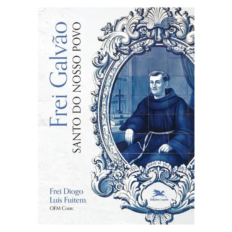 FREI GALVÃO, SANTO DO NOSSO POVO