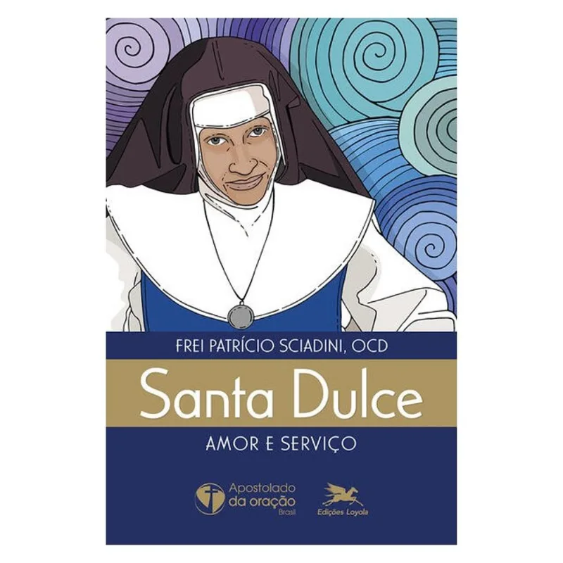 SANTA DULCE - AMOR E SERVIÇO