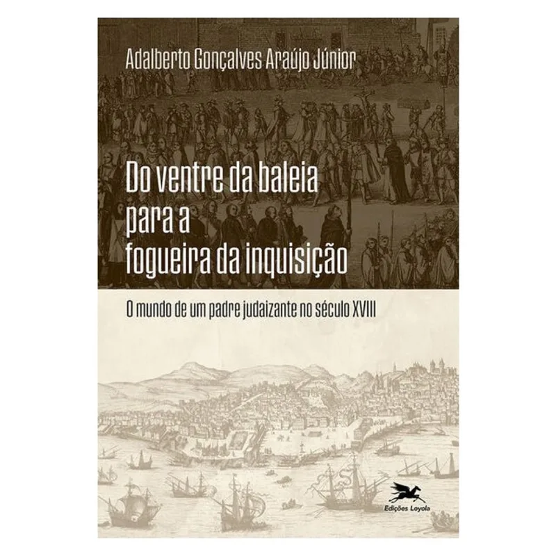 DO VENTRE DA BALEIA PARA A FOGUEIRA DA INQUISIÇÃO