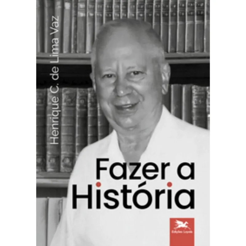 Fazer A História - Ontologia E História E Raízes Da Modernidade