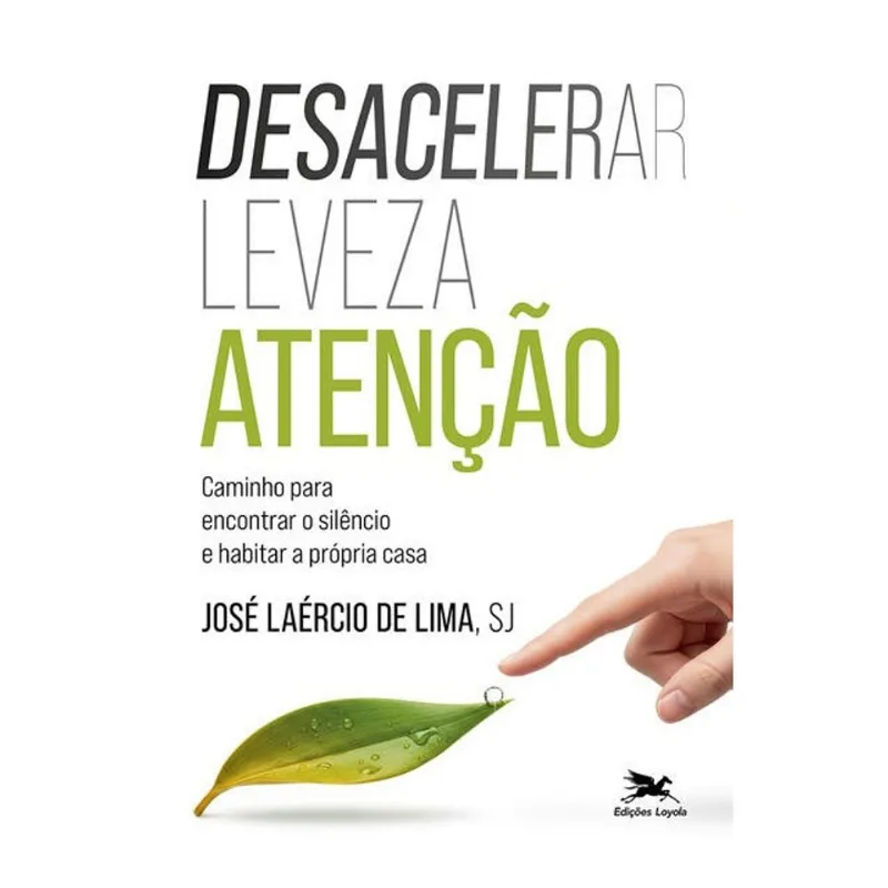 DESACELERAR, LEVEZA, ATENÇÃO