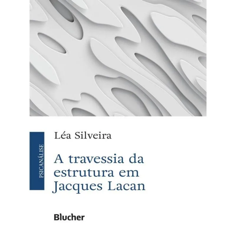 A TRAVESSIA DA ESTRUTURA EM JACQUES LACAN