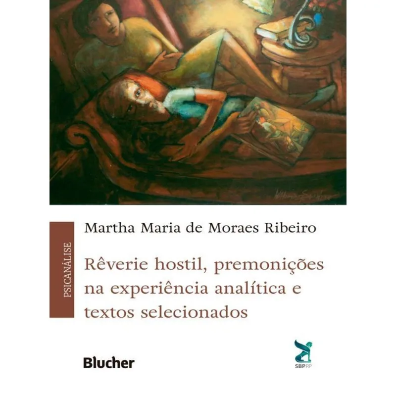 RÊVERIE HOSTIL, PREMONIÇÕES NA EXPERIÊNCIA ANALÍTICA E TEXTOS SELECIONADOS