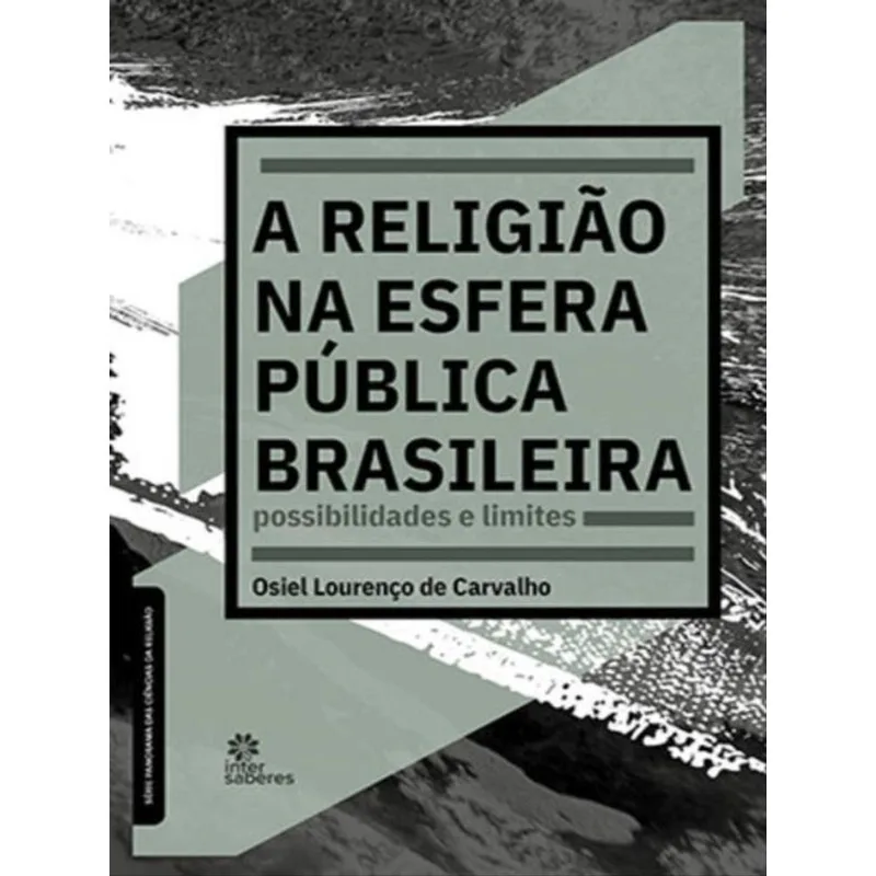 A RELIGIÃO NA ESFERA PÚBLICA BRASILEIRA: