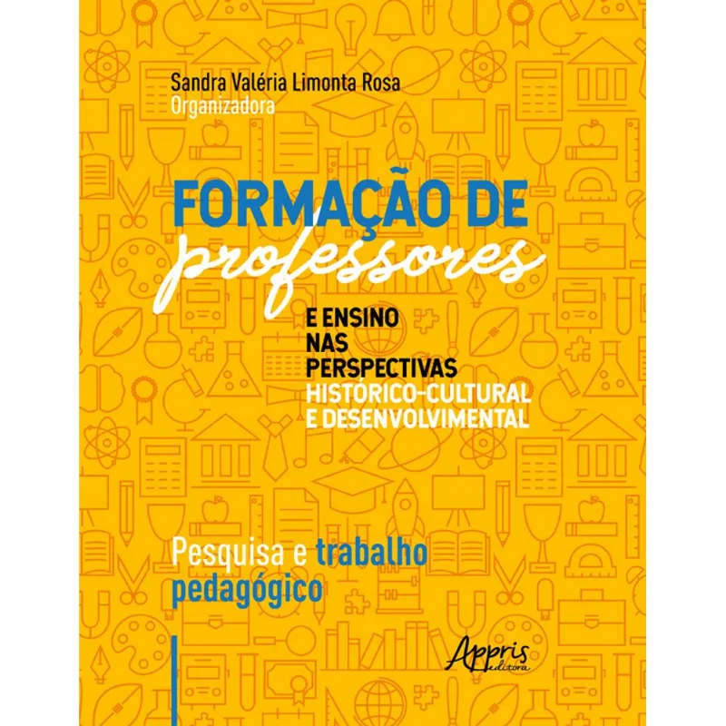 FORMAÇÃO DE PROFESSORES E ENSINO NAS PERSPECTIVAS HISTÓRICO-CULTURAL E DESENVOLVIMENTAL: PESQUISA E