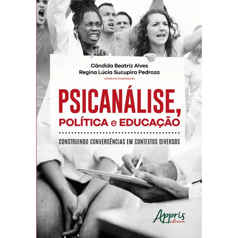 PSICANÁLISE, POLÍTICA E EDUCAÇÃO: CONSTRUINDO CONVERGÊNCIAS EM CONTEXTOS DIVERSOS