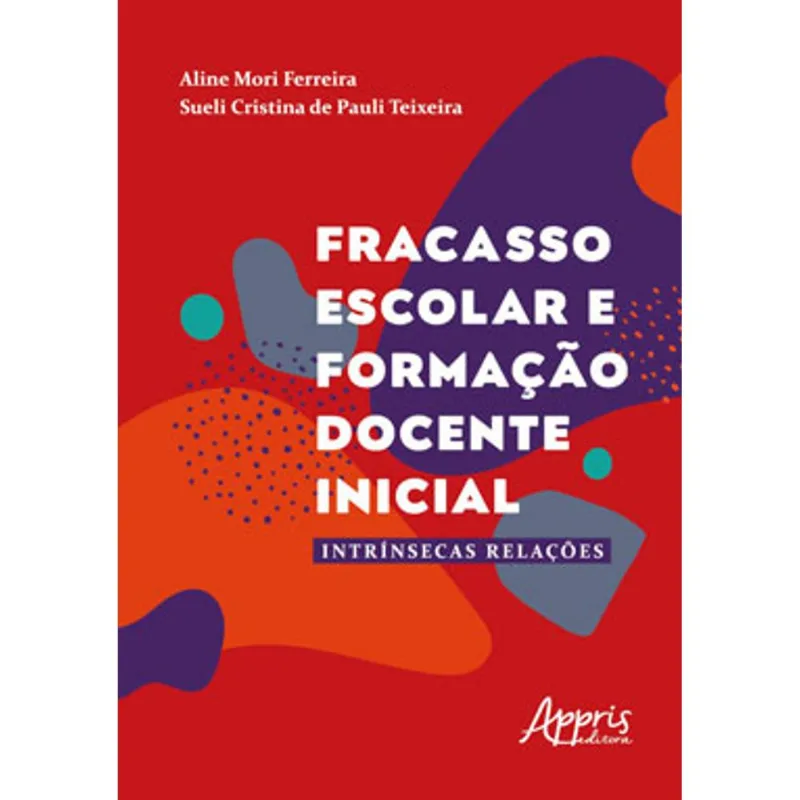 FRACASSO ESCOLAR E FORMAÇÃO DOCENTE INICIAL: INTRÍNSECAS RELAÇÕES