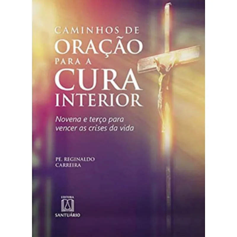 CAMINHOS DE ORACAO PARA A CURA INTERIOR