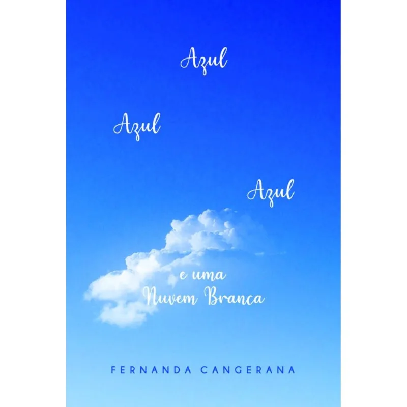 AZUL, AZUL, AZUL E UMA NUVEM BRANCA