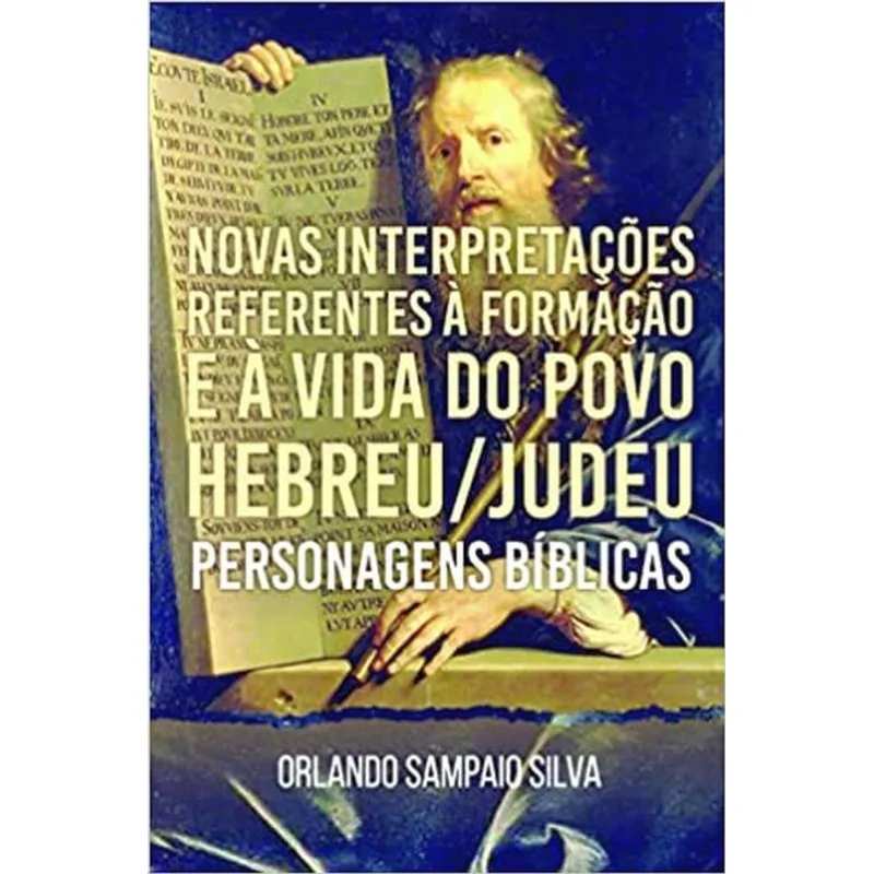 NOVAS INTERPRETAÇÕES REFERENTES À FORMAÇÃO E À VIDA DO POVO HEBREU / JUDEU