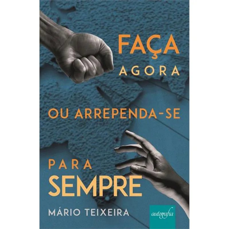 FAÇA AGORA OU ARREPENDA-SE PARA SEMPRE