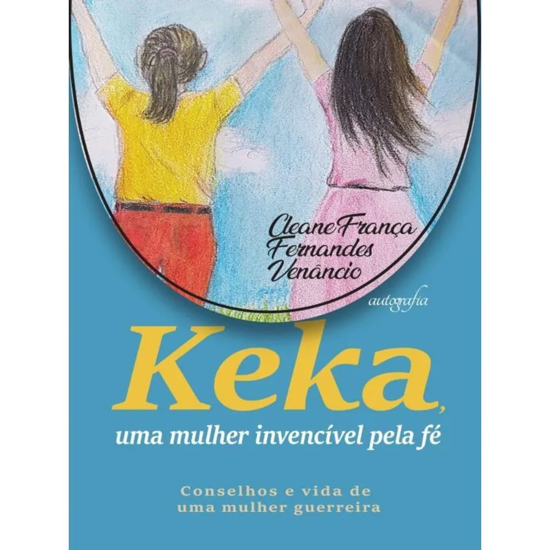 KEKA, UMA MULHER INVENCÍVEL PELA FÉ