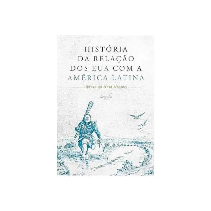 HISTÓRIA DA RELAÇÃO DOS EUA COM A AMÉRICA LATINA