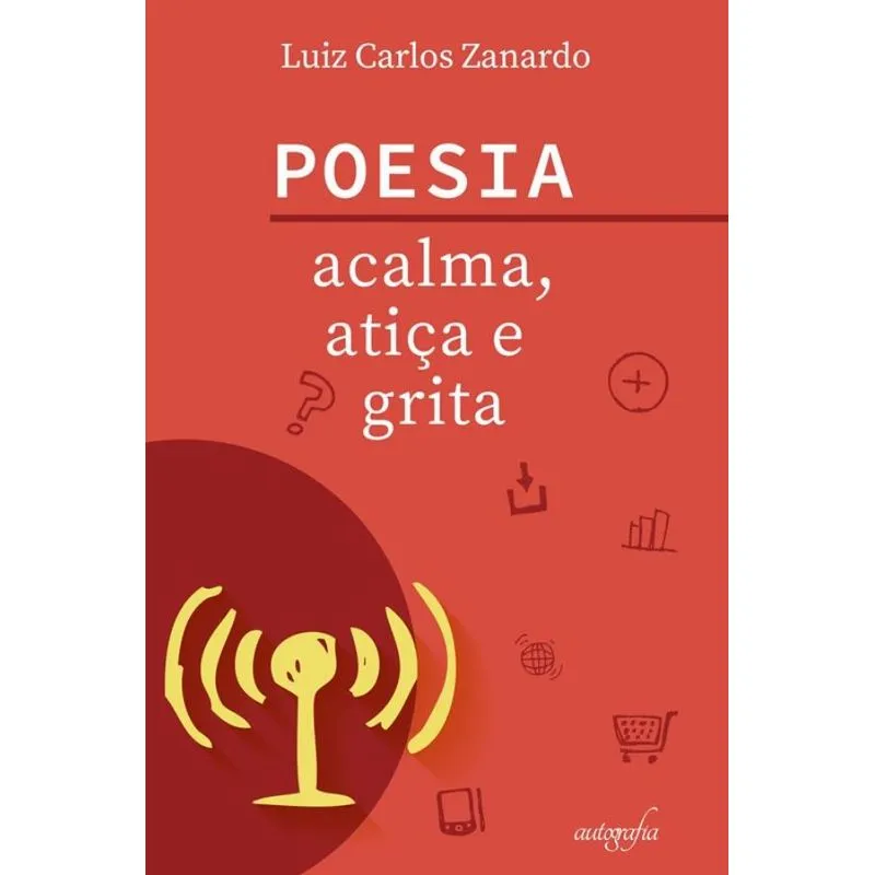 Poesia acalma, atiça e grita