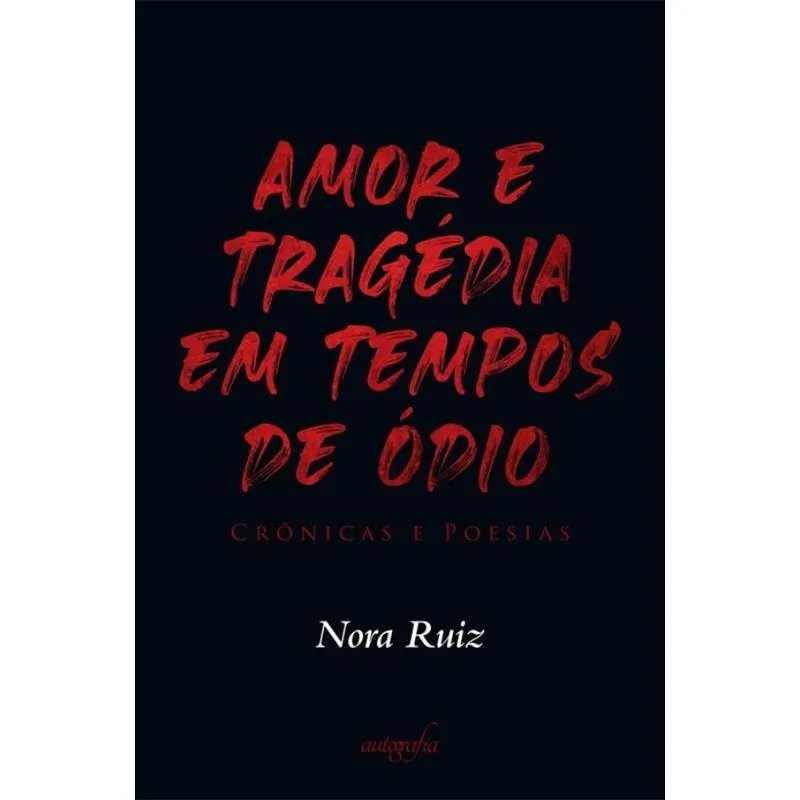 Amor e tragédia em tempos de ódio