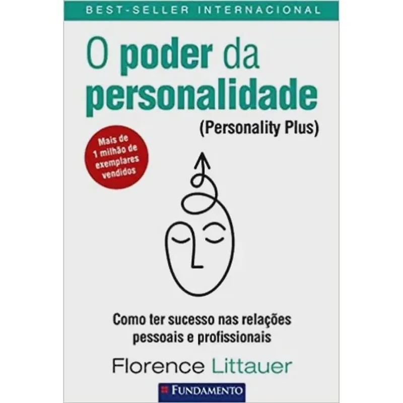 O Poder Da Personalidade: Como Ter Sucesso Nas Relações Pessoais E Profissionais- Florence Littauer