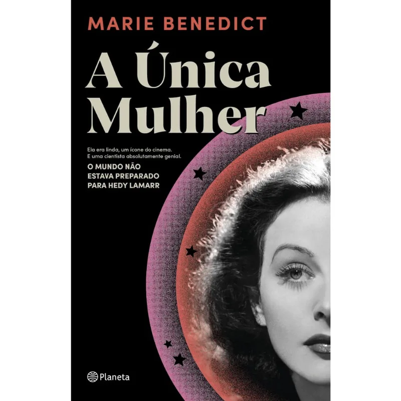 Livro - A única mulher: Ela era linda, um ícone do cinema. E uma cientista absolutamente genial. O mundo não estava preparado para Hedy Lamarr