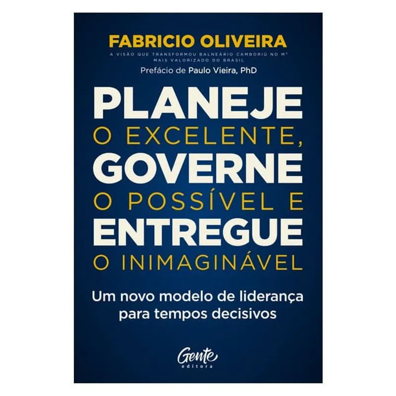 PLANEJE O EXCELENTE, GOVERNE O POSSÍVEL E ENTREGUE O INIMAGINÁVEL