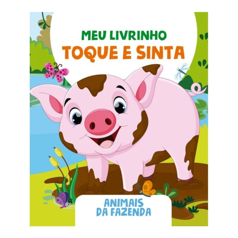 MEU LIVRINHO TOQUE E SINTA - ANIMAIS DA FAZENDA