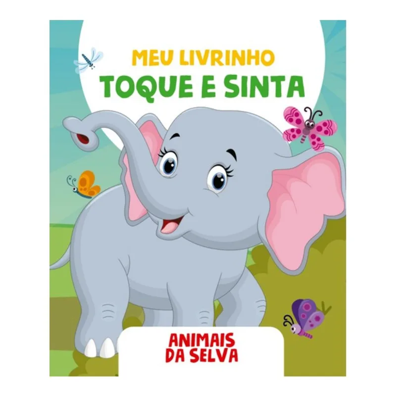 MEU LIVRINHO TOQUE E SINTA - ANIMAIS DA SELVA