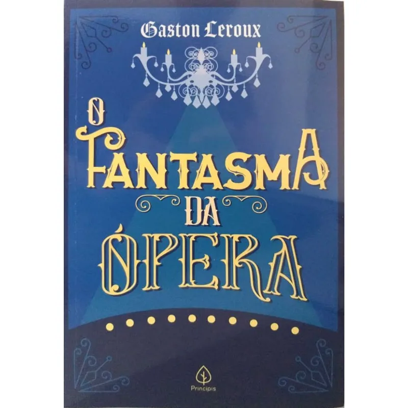 O Fantasma da Ópera Gaston Leroux Trad. do Original Francês