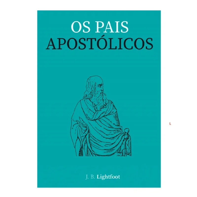 Livro Os Pais Apostólicos | J.B. Lightfoot