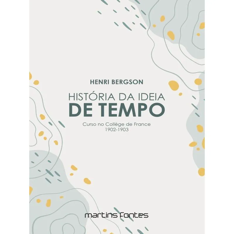 HISTÓRIA DA IDEIA DE TEMPO - VOL. 1