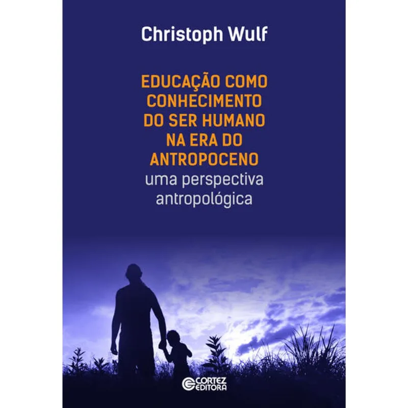 EDUCAÇÃO COMO CONHECIMENTO DO SER HUMANO NA ERA DO ANTROPOCENO - UMA PERSPECTIVA ANTROPOLÓGICA