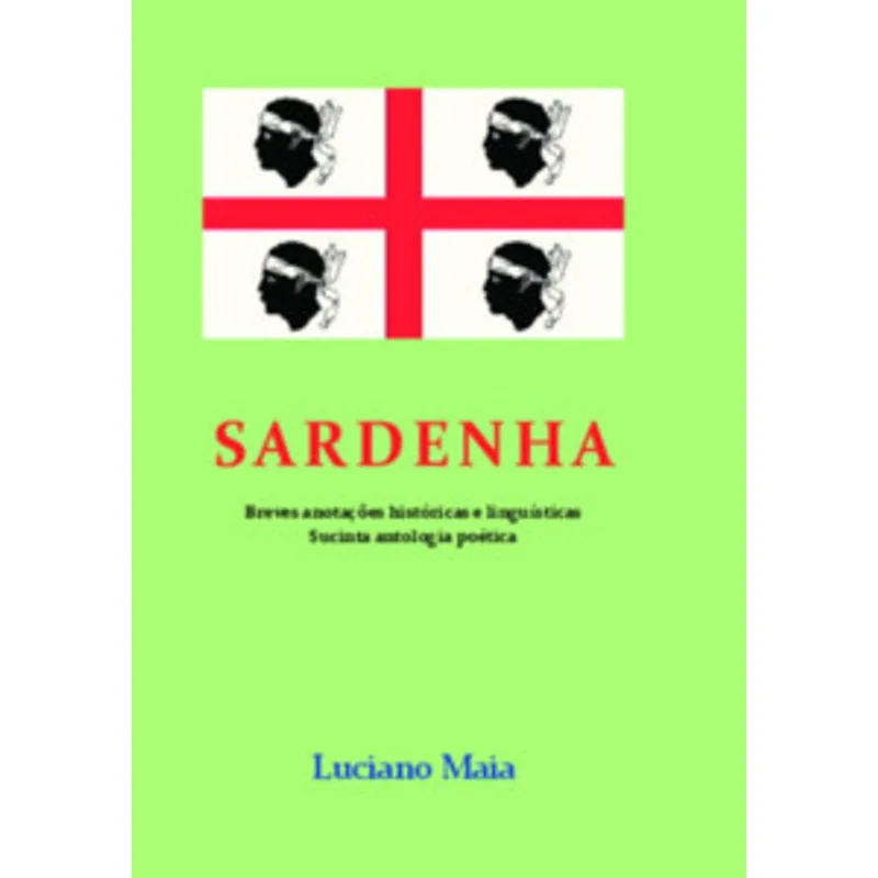 Sardenha: Breves Anotações Históricas e Linguísticas - Sucinta Antologia Poética