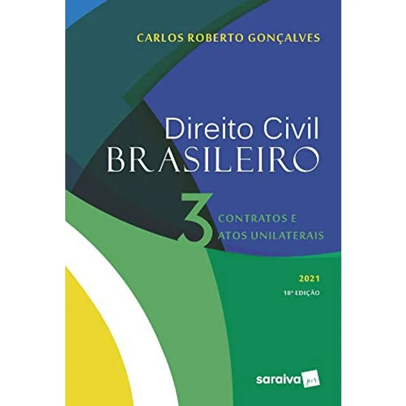 Direito Civil Brasileiro: Contratos e Atos Unilaterais: Volume 3