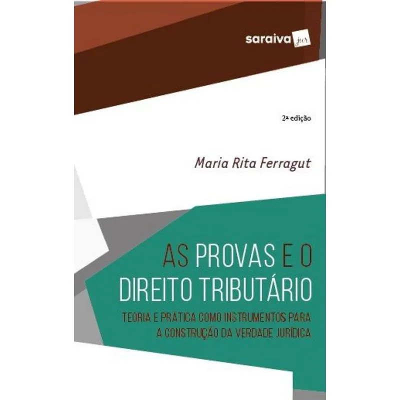 As provas e o direito tributário - teoria e prática como in