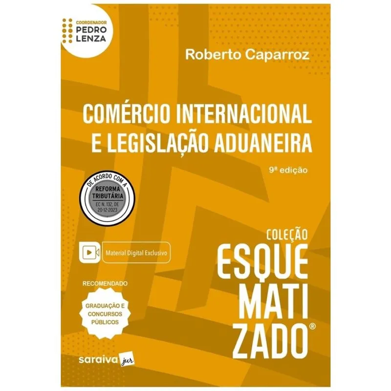 Comércio internacional e legislação aduaneira esquematizado - 9ª edição 2024