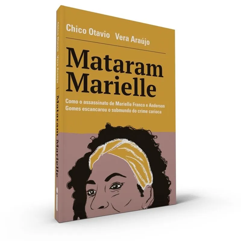 Livro - Mataram Marielle: Como o assassinato de Marielle Franco e Anderson Gomes escancarou o submundo do crime carioca