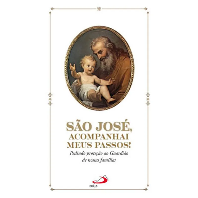 SÃO JOSÉ, ACOMPANHAI MEUS PASSOS!