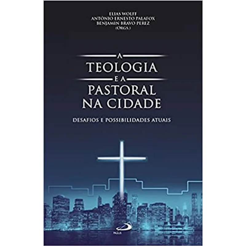 A TEOLOGIA E A PASTORAL NA CIDADE