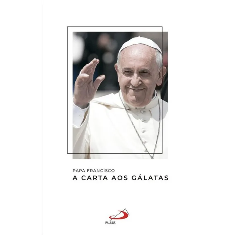PAPA FRANCISCO - A CARTA AOS GÁLATAS