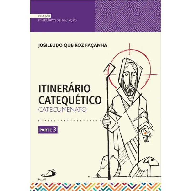 ITINERÁRIO CATEQUÉTICO - CATECUMENATO - PARTE 3 - VOL. 3