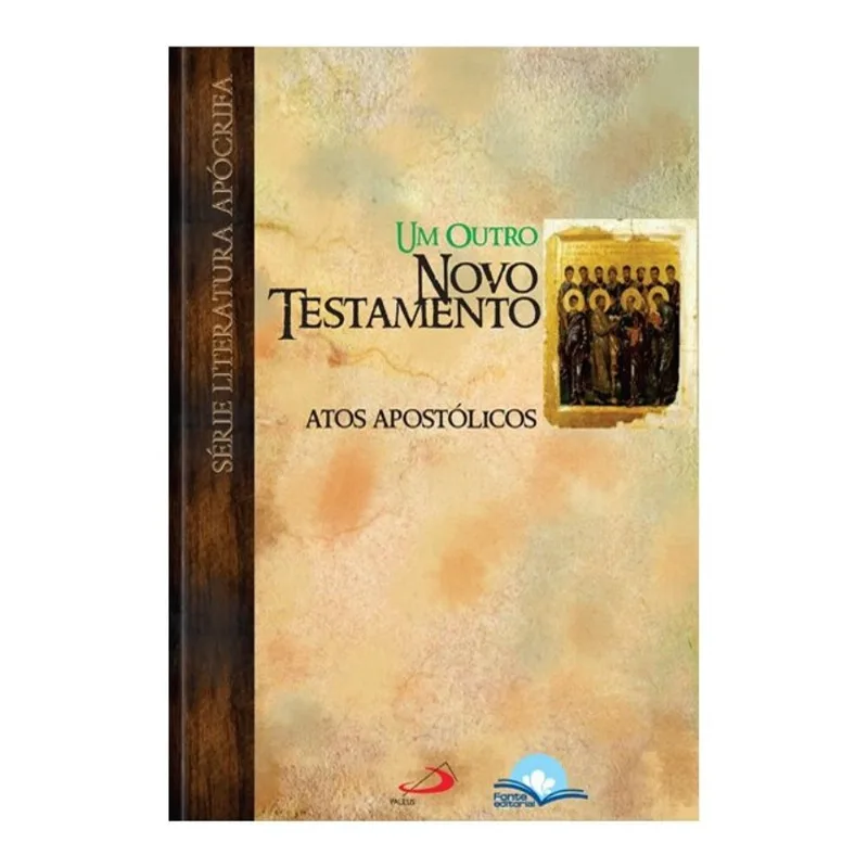 UM OUTRO NOVO TESTAMENTO - ATOS APOSTÓLICOS