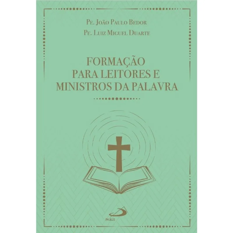 FORMAÇÃO PARA LEITORES E MINISTROS DA PALAVRA - 3ª EDIÇÃO - VOL. 1