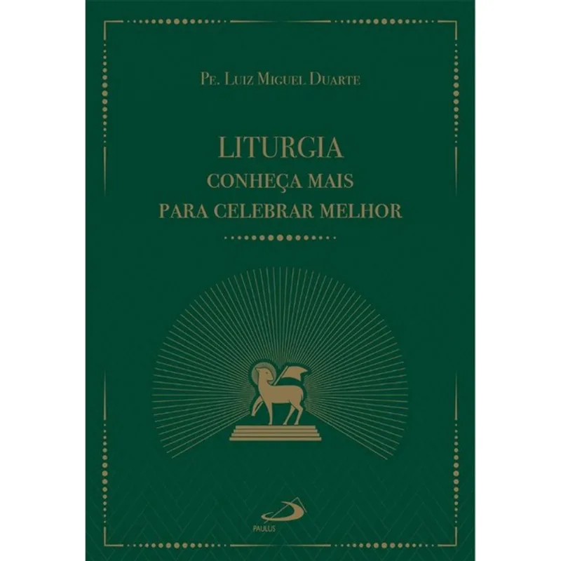 LITURGIA CONHEÇA MAIS PARA CELEBRAR MELHOR