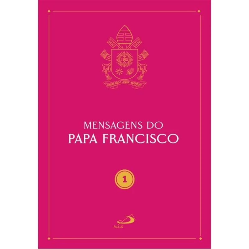 MENSAGENS DO PAPA FRANCISCO - VOL 1 - VOL. 1