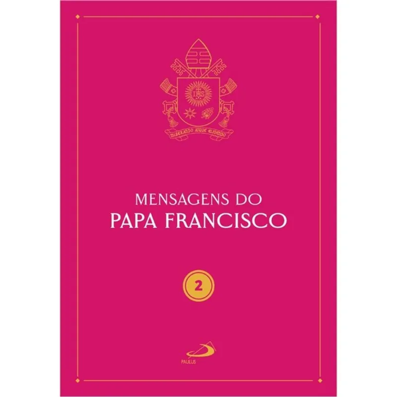 MENSAGENS DO PAPA FRANCISCO - VOL 2 - VOL. 2