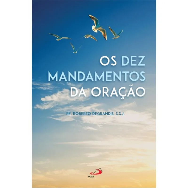 OS DEZ MANDAMENTOS DA ORAÇÃO - 2ª EDIÇÃO