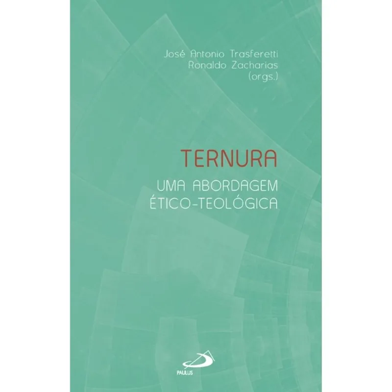 TERNURA: UMA ABORDAGEM ÉTICO-TEOLÓGICA