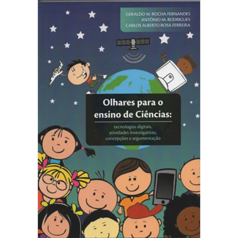 OLHARES PARA O ENSINO DE CIÊNCIAS: TECNOLOGIAS DIGITAIS, ATIVIDADES INVESTIGATIVAS, CONCEPÇÕES E ARG