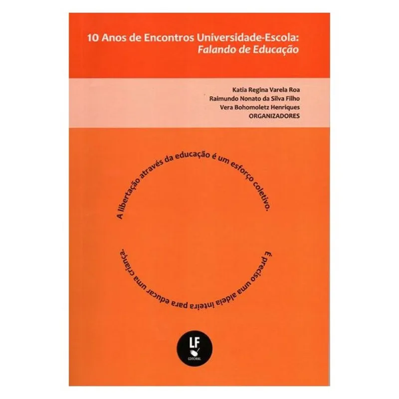 10 ANOS DE ENCONTROS UNIVERSIDADE-ESCOLA: FALANDO DE EDUCAÇÃO